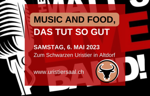 "MUSIC AND FOOD, DAS TUT SO GUT - Live-Band und 3-Gang-Menü am 6. Mai 2023 im Uristier Saal in Altdorf